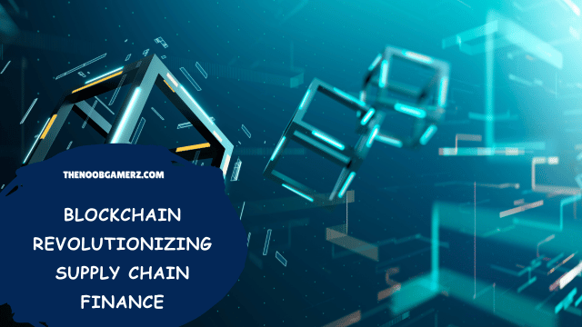 Blockchain Revolutionizing Supply Chain Finance