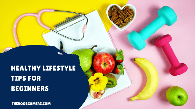 Healthy Lifestyle Tips for Beginners