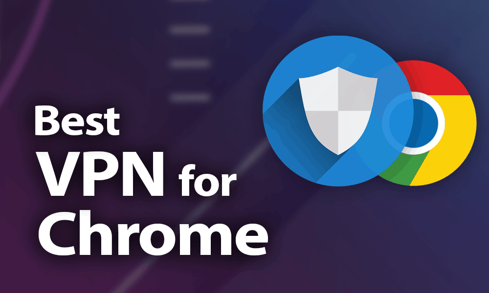 How To Choose The Right Free VPN For Chrome