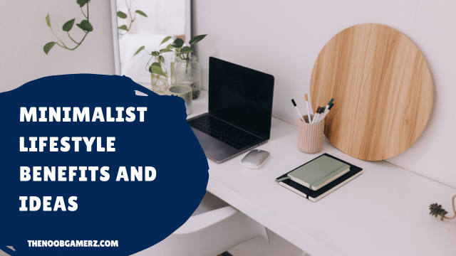 Minimalist Lifestyle Benefits and Ideas