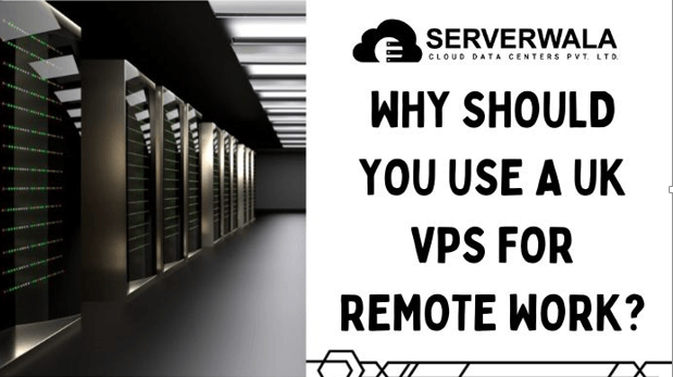 Why Should You Use a UK VPS for Remote Work?
