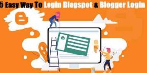 5 Easy Way To Login Blogspot & Blogger Login