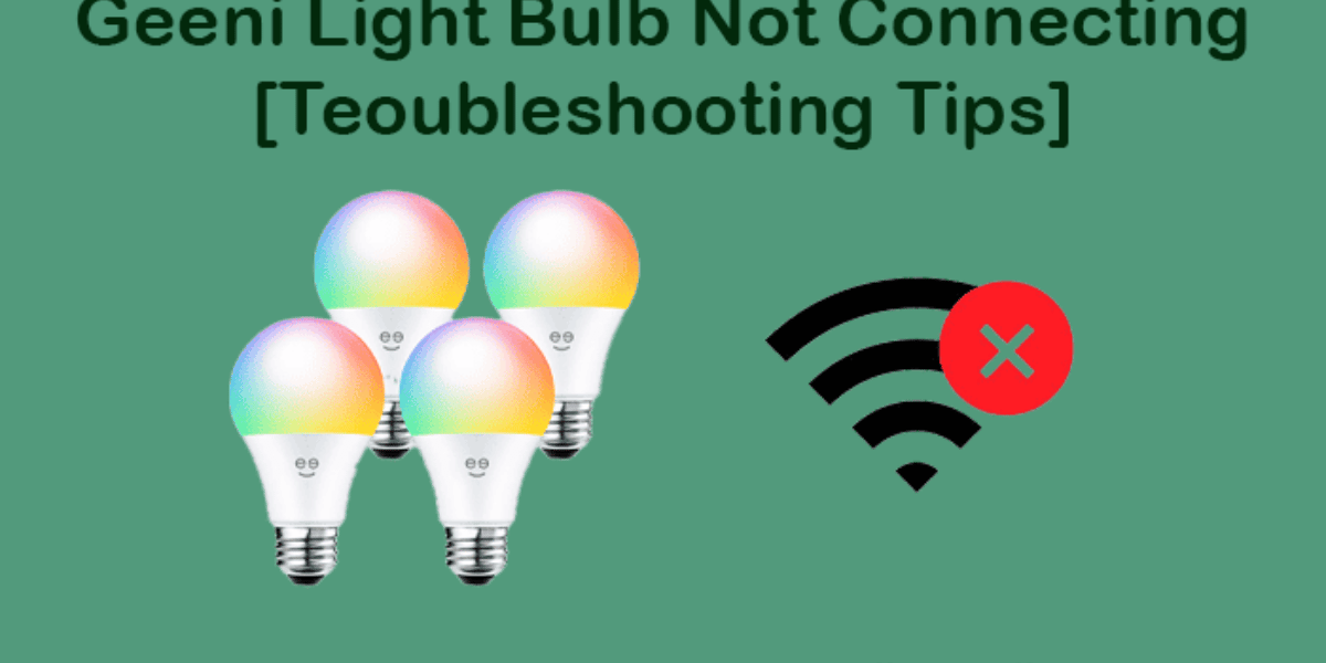 How to Fix Geeni Smart Bulbs Not Working with Google Home