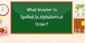 What number is spelled in alphabetical order?