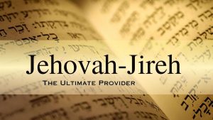 Revealing the Blessings of Jehovah Jireh: The Ultimate Provider